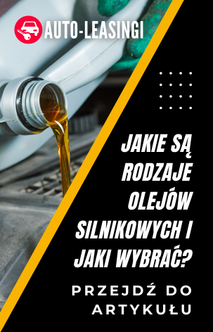 Jakie są rodzaje olejów silnikowych i jaki wybrać?